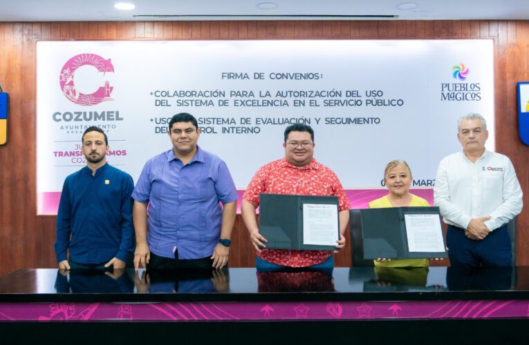 Firman convenios de colaboración para aplicar el sistema de excelencia en el servicio púbico en Cozumel